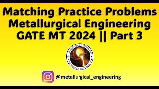 Matching Practice Problems || Part 3 || Metallurgy || GATE MT 2024