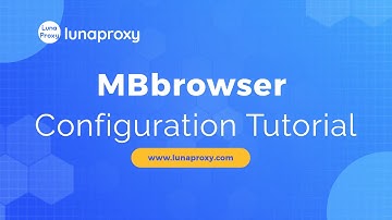 MBBrowser with LunaProxy: Ultimate Anti-Detect Setup