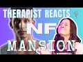 Therapist reacts to nf  mansion