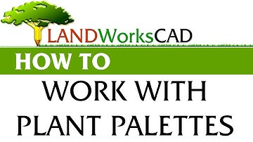 How to work with Plant Palettes using LANDWorksCAD v6