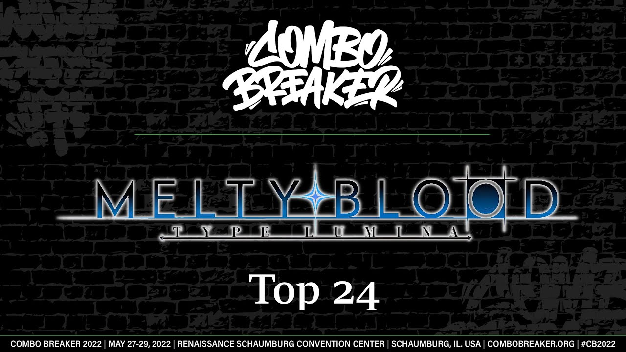 Combo Breaker 2022 Top 24 Melty Blood: Type Lumina (MBTL) ScrawtVermillion, Bearell, foxof42, More!