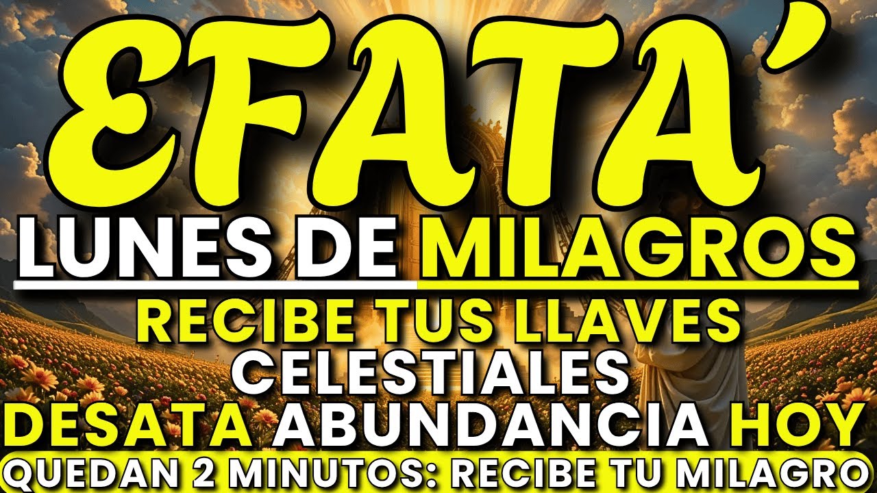 ⚡ EFFATÁ: Lunes de Milagros — ¡Recibe Tus Llaves Celestiales y Desata Abundancia Hoy!