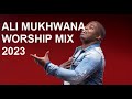 ALI MUKHWANA LATEST WORSHIP MIX