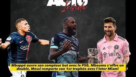 Mbappé ouvre son compteur but avec le PSG,  Messi remporte son premier trophée avec l'Inter Miami