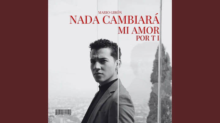 Nada Cambiará Mi Amor Por Ti
