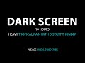 Dark Screen, Heavy Rain with Distant Thunder, 10 Hours of pure relaxation for Stress relief