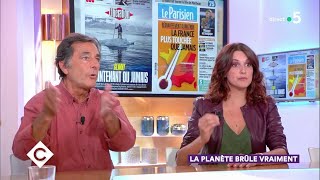 La planète brûle vraiment ! - C à Vous - 08/10/2018