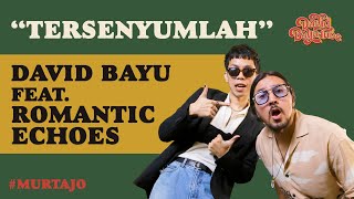 DAVID BAYU FEAT. ROMANTIC ECHOES - TERSENYUMLAH | #MURTAJO | #DBT08