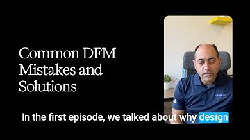 Common DFM Mistakes and Solutions.mp4