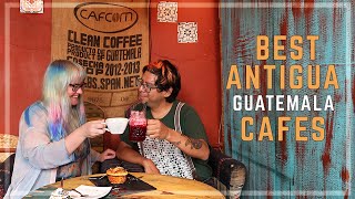 BEST ANTIGUA CAFE | Drink GUATEMALA COFFEE in these 7 PLACES in La Antigua Guatemala 2020