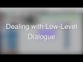 Dealing with Low-Level Dialogue