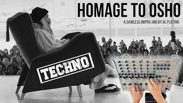 Al Platino - Homage to Osho | Rolling Techno DAWless impro jam
