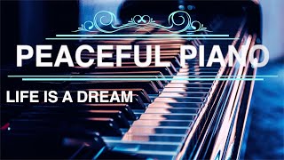 Peaceful Piano Music, Sleep Music, Study Music, Romantic Music (Life is a Dream)
