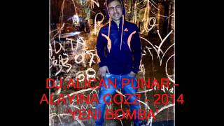 DJ ALİCAN PUNAR - ALAYINA COZZ - 2014 'YENİ BOMBA' Resimi