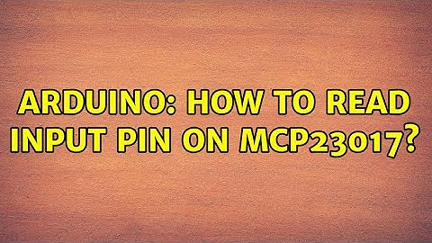 Arduino: How to read input pin on MCP23017? (2 Solutions!!)