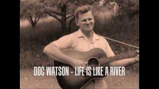 Doc Watson - Life is like a river chords