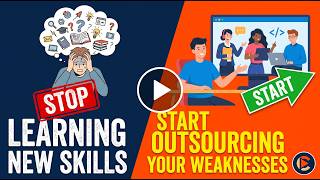 Why You Should Stop Learning New Skills and Start Outsourcing Your Weaknesses