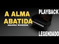 Playback - A Alma Abatida Amanda Wanessa #ComLegenda