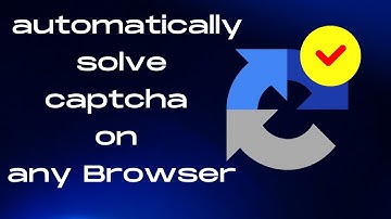 how to automatically solve captcha on any Browser