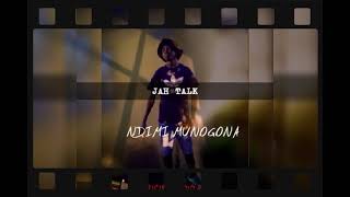 Jah Talk _ Ndimi Munogona (official audio ) February 2021