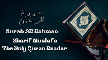 Surah AR Rahman سورة الرحمن | Sharif Mustafa | The Holy Quran Reader