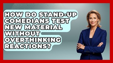 How Do Stand-up Comedians Test New Material Without Overthinking Reactions? - Open Mic Manual