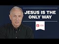 Why Is Jesus the Only Way?