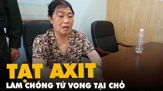 Tạt axit làm chồng chết tại chỗ, vợ bỏ trốn và chung sống với nhân tình