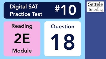 Digital SAT 10, Reading Module 2E, Question 18