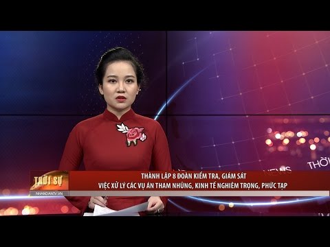 Thành lập 8 đoàn kiểm tra, giám sát việc xử lý các vụ án tham nhũng, kinh tế nghiêm trọng, phức tạp