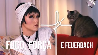 FOCO, FORÇA, FÉ E FEUERBACH