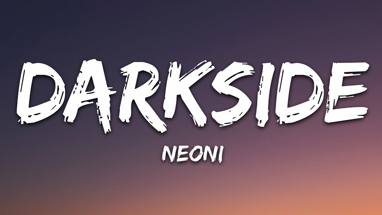 NEONI   Darkside Lyrics