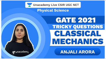 Tricky Questions | Classical Mechanics | Gate 2021 | Physical Science | Anjali | Unacademy