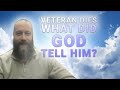 Veteran Dies - What Did God Tell Him? -  Ep. 14