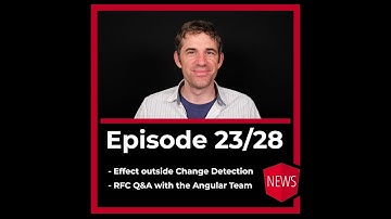 Episode 23/28: effect() outside Change Detection, RFCs Q&A with Angular Team