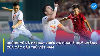 NHỮNG CÚ NÃ ĐẠI BÁC KHIẾN CẢ CHÂU Á NGỠ NGÀNG CỦA CÁC CẦU THỦ VIỆT NAM