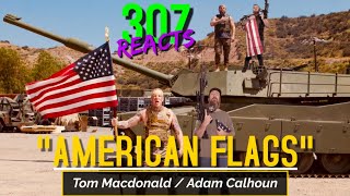 Tom MacDonald & Adam Calhoun -- American Flags -- LET'S DO THIS!! 💪 -- 307 Reacts -- Episode 750