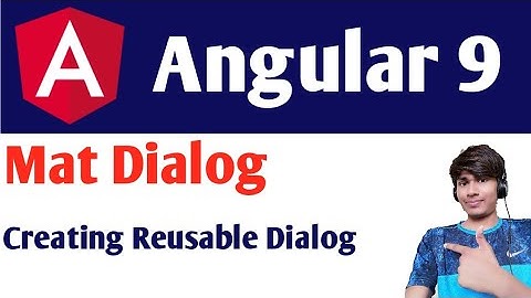 Angular 9 Tutorial For Beginners : Reusable Mat Dialog Component |  Angular 9 With Material Design