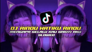 DJ RINDU HATIKU RINDU SLOWED || MENGAPA SELALU KAU SAKITI AKU