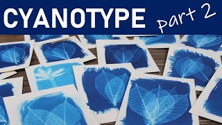 LET'S MAKE: Cyanotype tutorial part 2