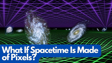 What If Spacetime Is Made of Pixels? Mind-Blowing Science!