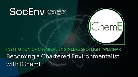 Institution of Chemical Engineers Spotlight // Becoming a Chartered Environmentalist with IChemE