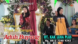 ADUH BUYUNG //ENAK DI DENGAR SUARANYA //OT. PLUS KAK LEHA //LIVE JALUR 8