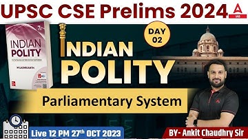 Parliamentary System Polity For UPSC CSE 2023 | Indian Polity By Ankit Sir #2