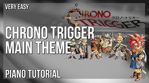How to play Chrono Trigger Main Theme by Yasunori Mitsuda on Piano (Tutorial)