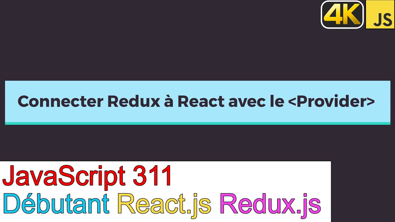 JavaScript311-React.js-Redux-Connecter Redux à React avec le Provider ...
