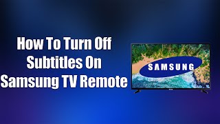 how to turn off subtitles on samsung tv remote