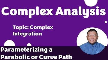 Parameterizing a Parabolic or Curve Path || Complex Integration || Complex Analysis