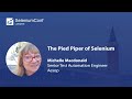 The Pied Piper of Selenium | Michelle Macdonald | #SeConfLondon