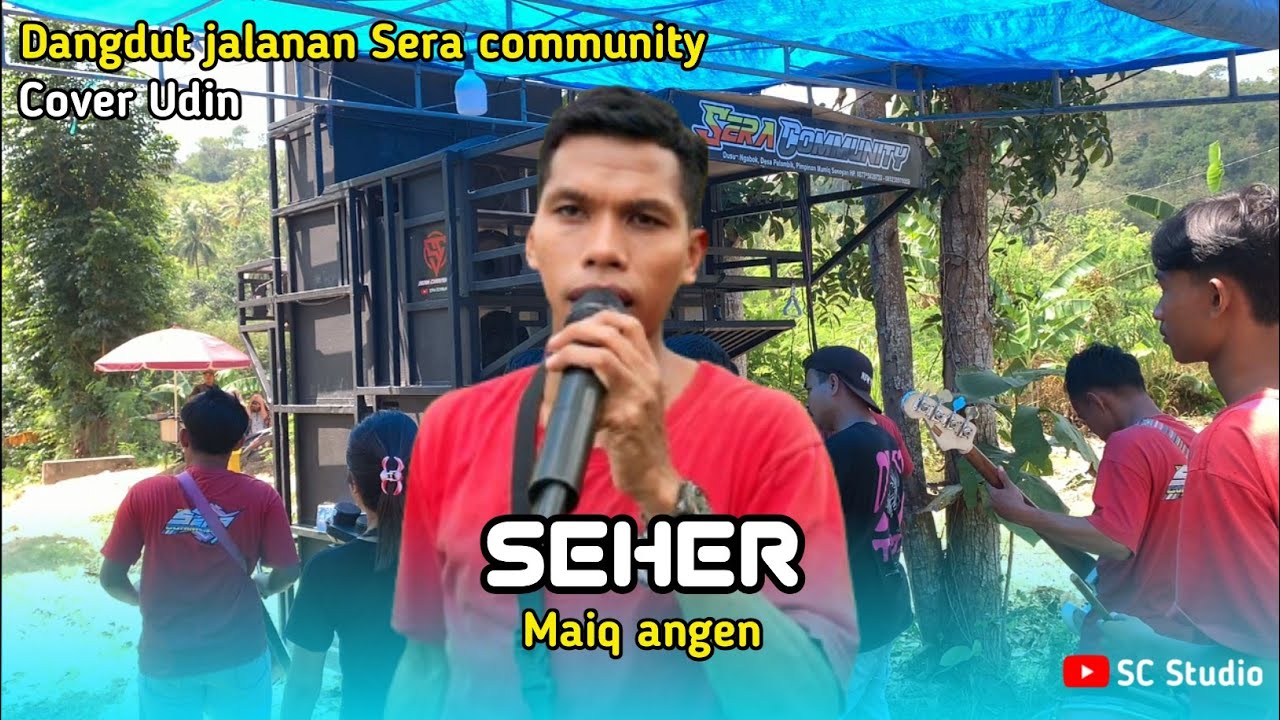 LAGU SASAK SEHER~MAIQ ANGEN ~COVER UDIN FT SERA COMMUNITY 